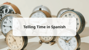 How to Learn Time in Spanish?